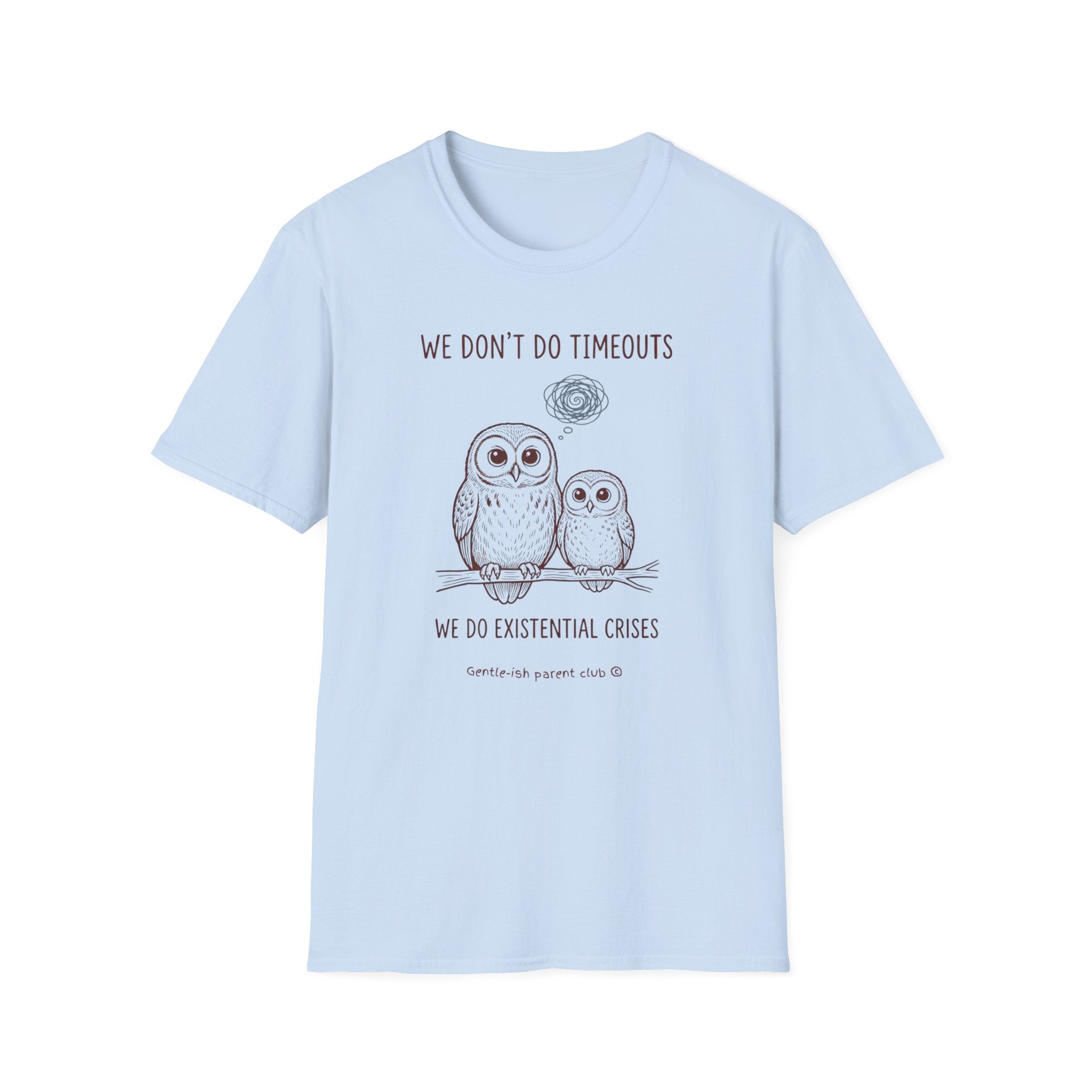 We Don't Do Timeouts, We Do Existential Crises T-Shirt
