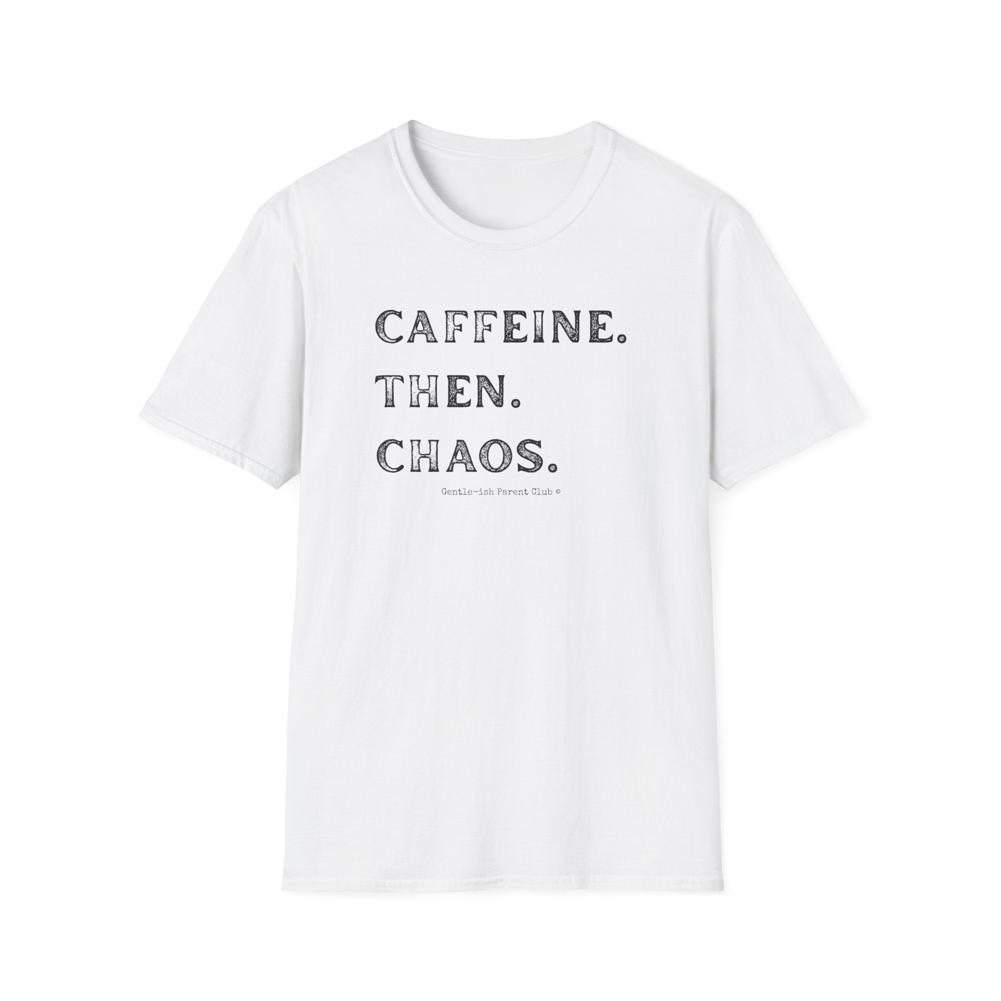 Caffeine Then Chaos T-Shirt