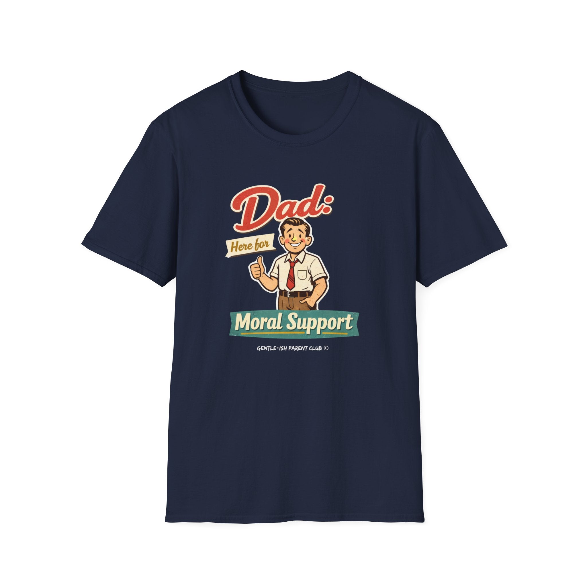 Dad Here For Moral Support  T-Shirt
