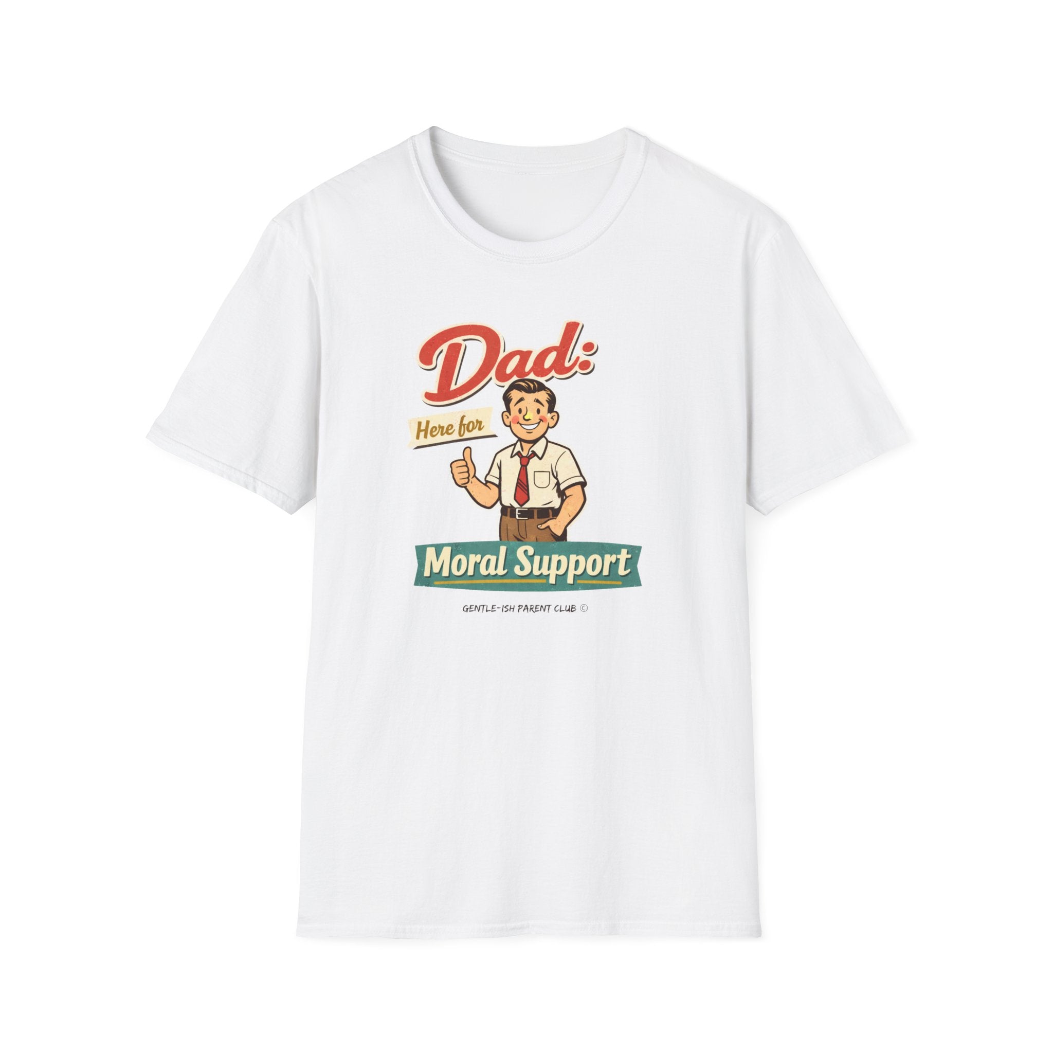 Dad Here For Moral Support  T-Shirt