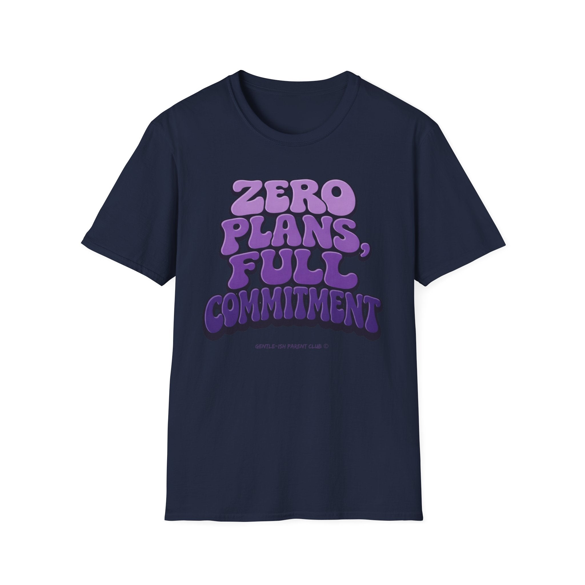 Zero Plans, Full Commitment T-Shirt