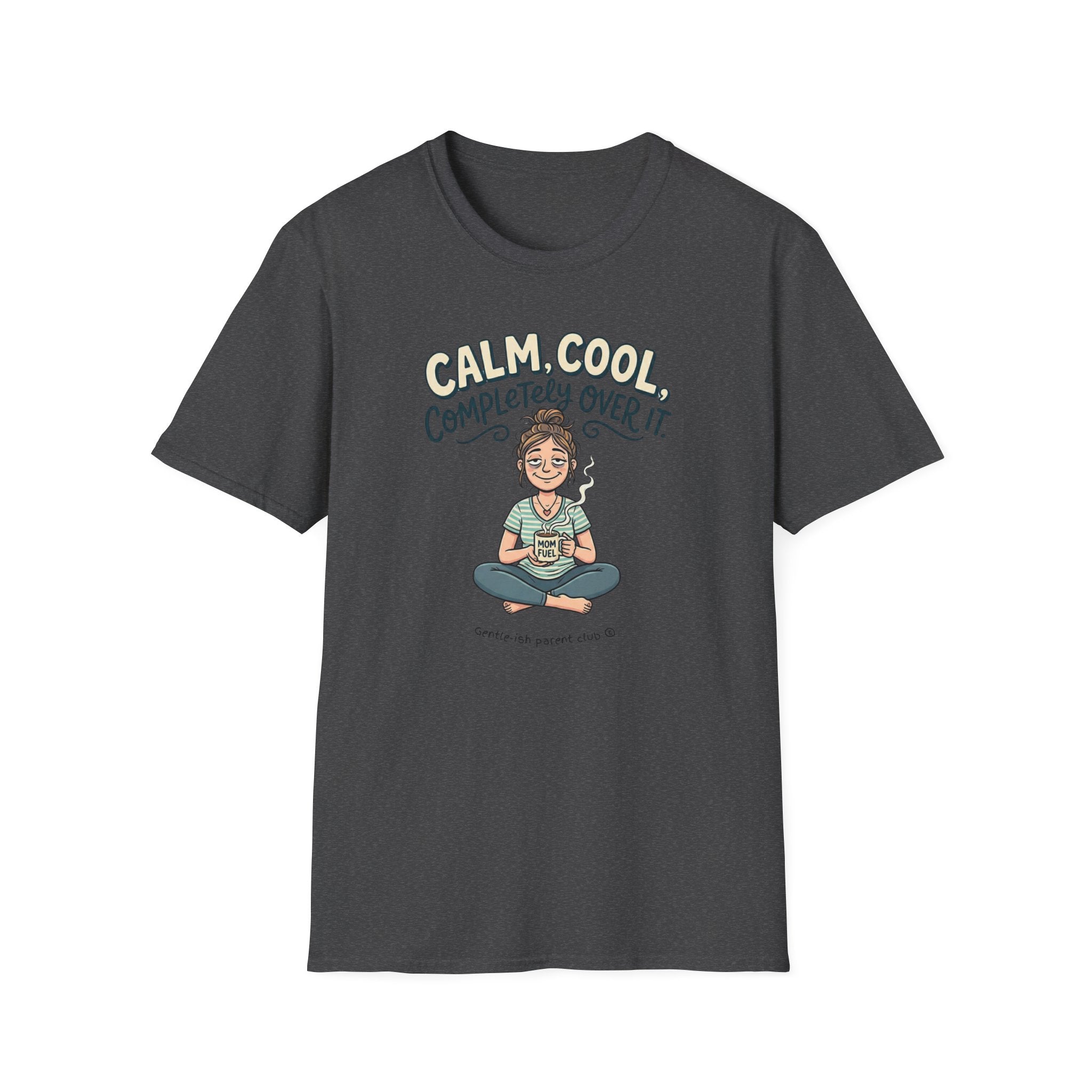 Calm, Cool & Completely Over It T-Shirt
