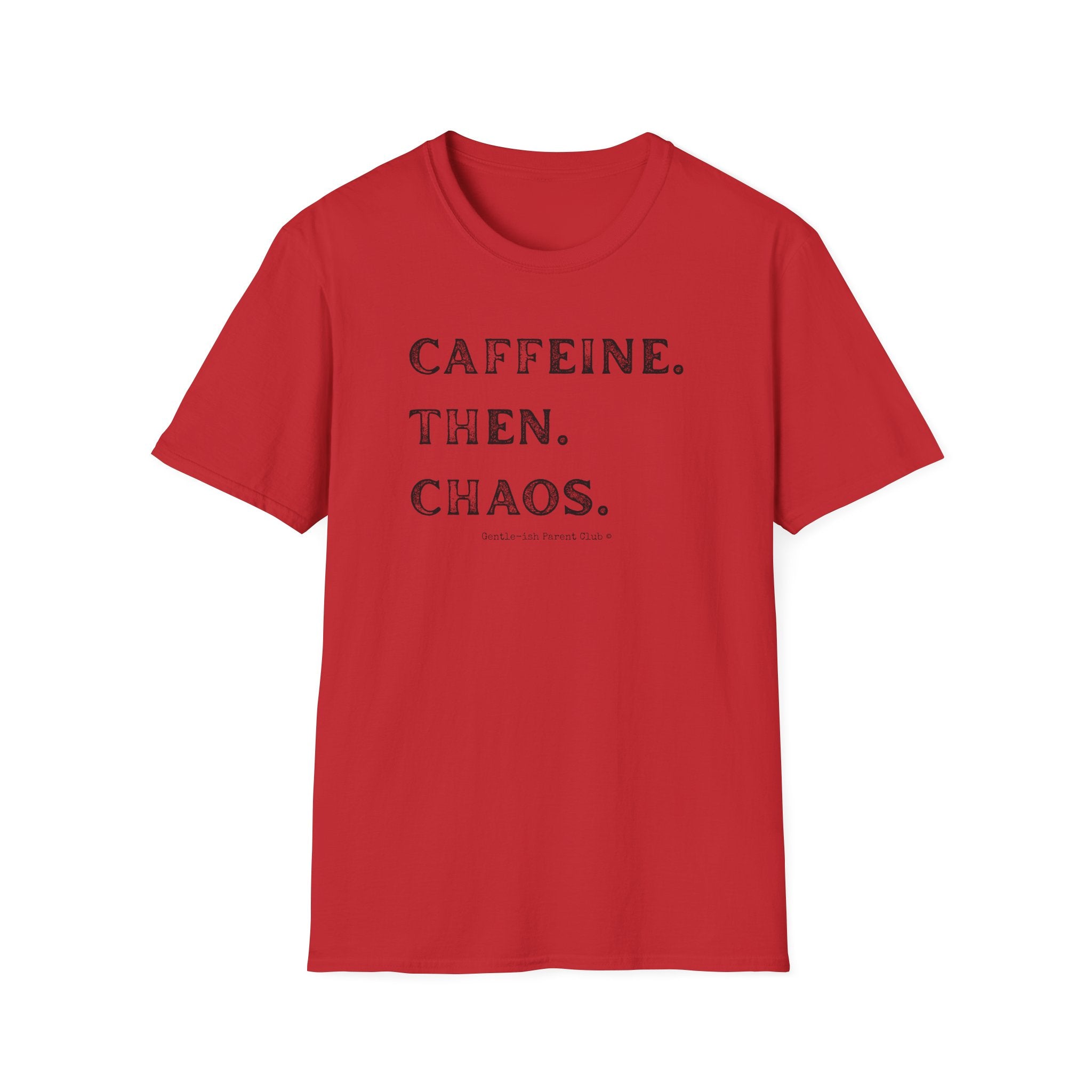 Caffeine Then Chaos T-Shirt