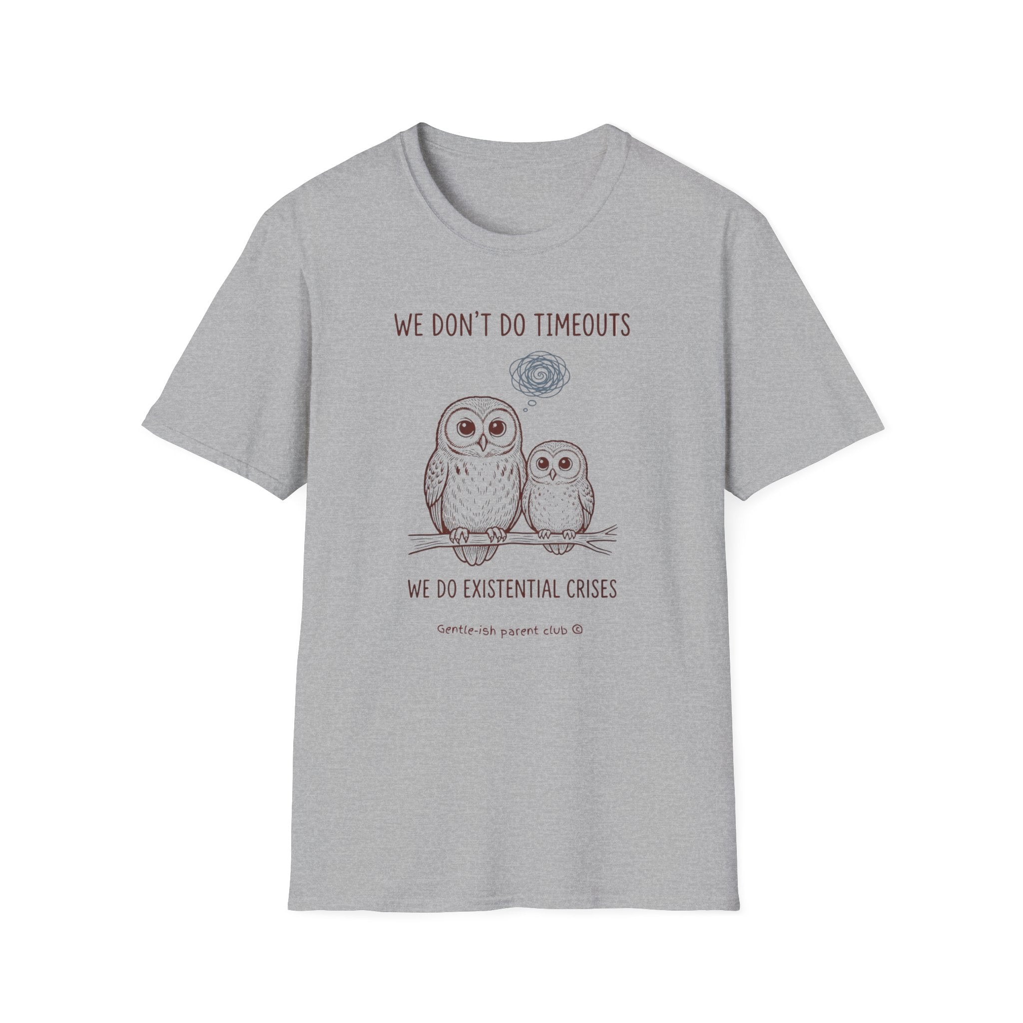 We Don't Do Timeouts, We Do Existential Crises T-Shirt