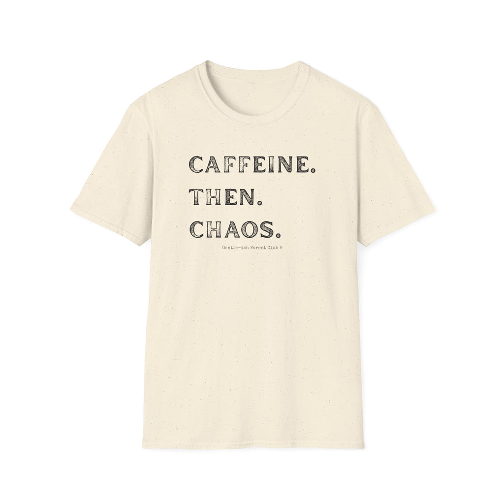 Caffeine Then Chaos T-Shirt
