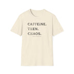 Caffeine Then Chaos T-Shirt
