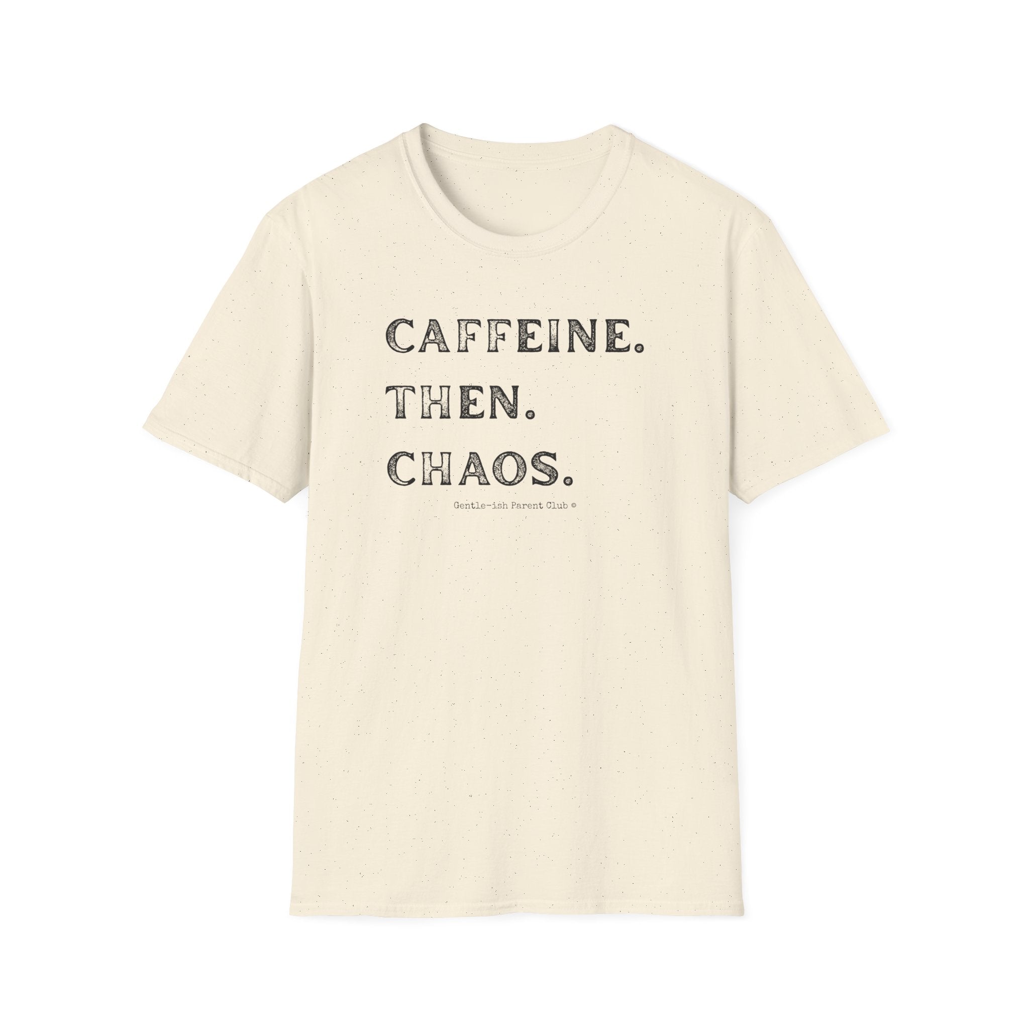 Caffeine Then Chaos T-Shirt