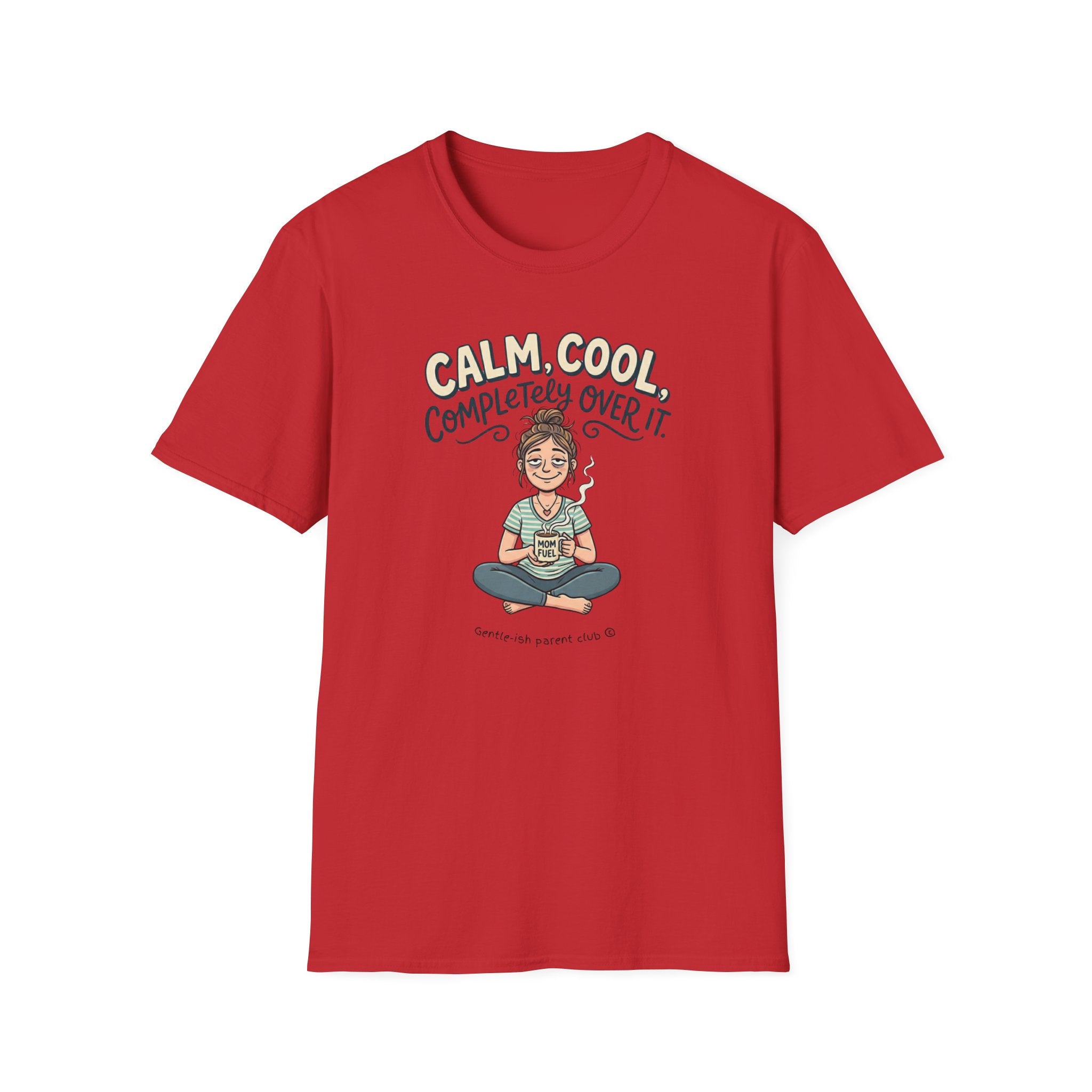 Calm, Cool & Completely Over It T-Shirt