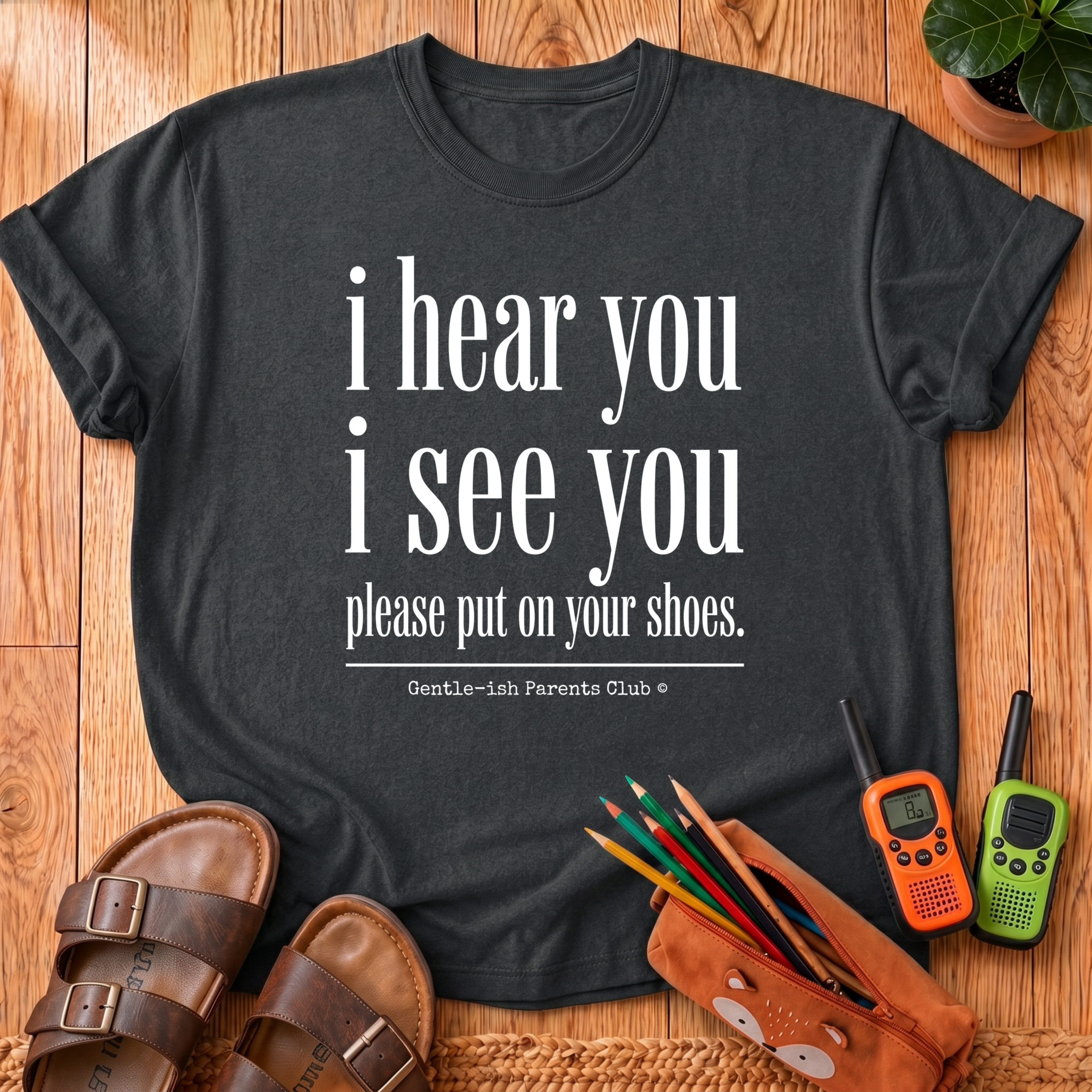 I Hear You I See You T-Shirt