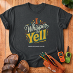 I Whisper Yell T‑Shirt
