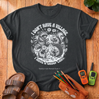 I Don't Have a Village T-Shirt