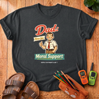 Dad Here For Moral Support  T-Shirt