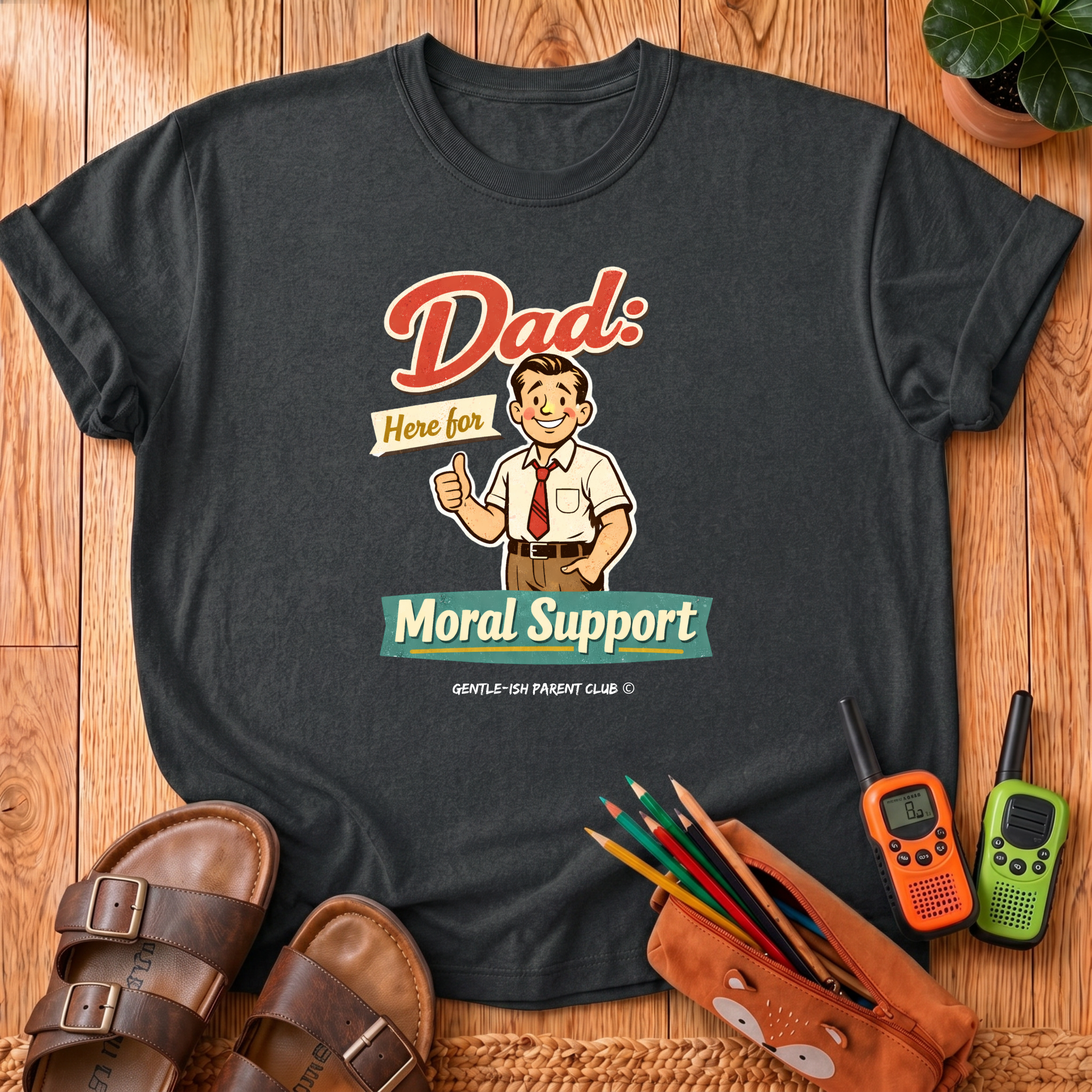 Dad Here For Moral Support  T-Shirt