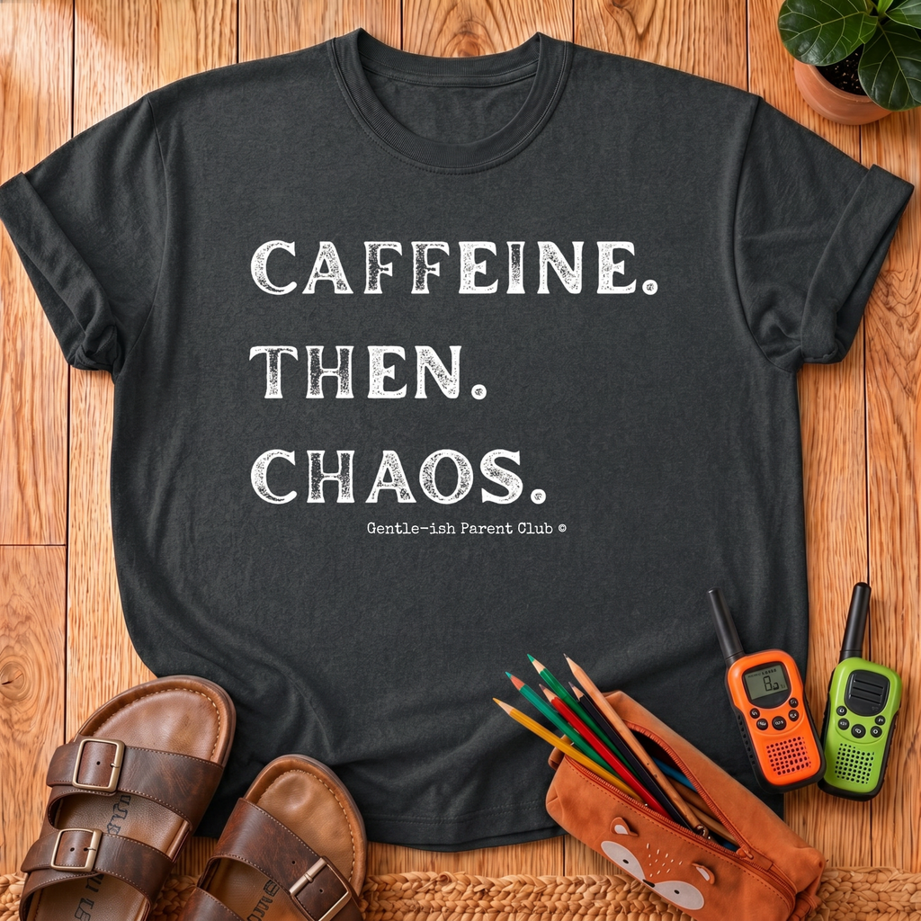 Caffeine Then Chaos T-Shirt