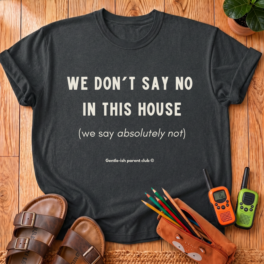 We Don't Say No T-Shirt