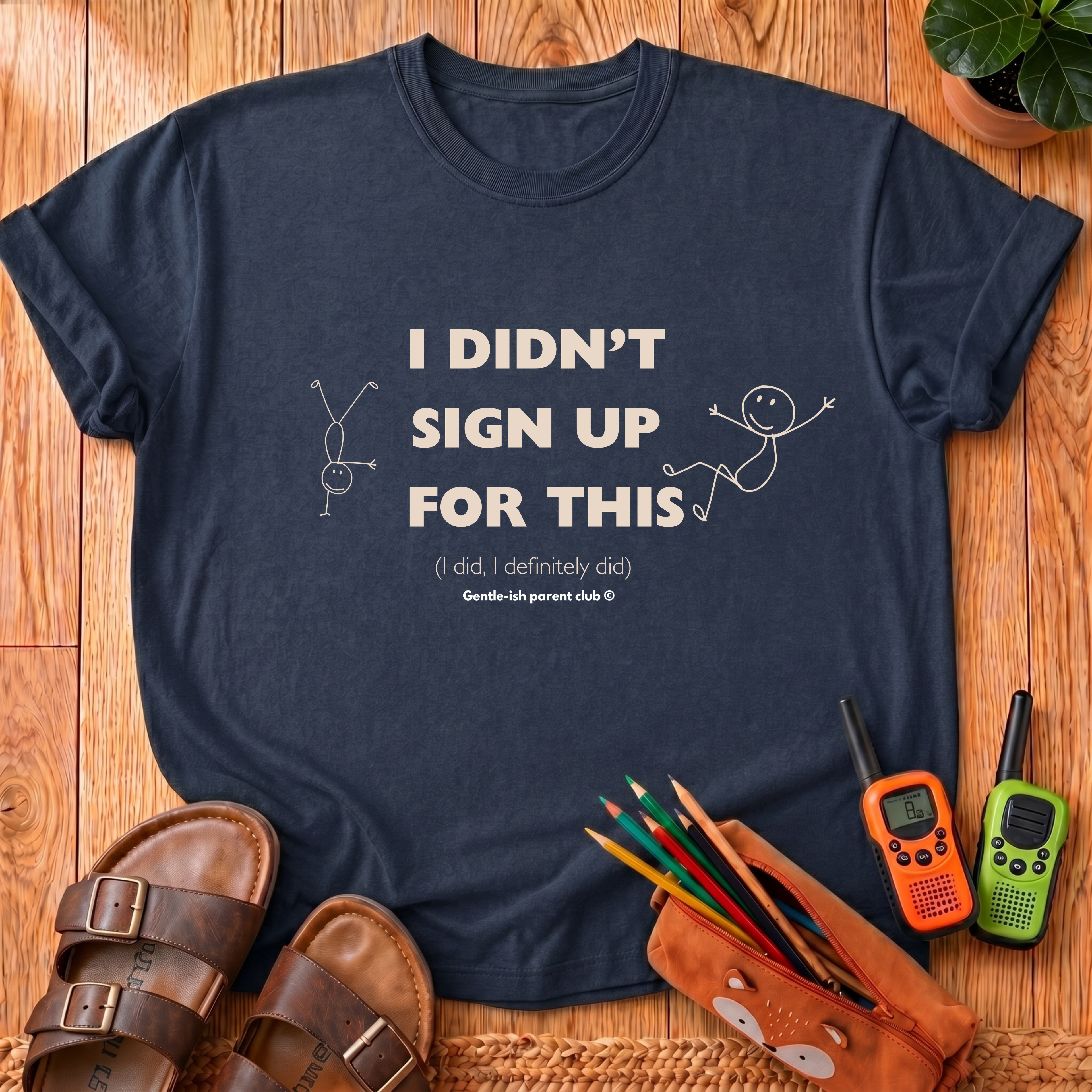 I Didn’t Sign Up T-Shirt