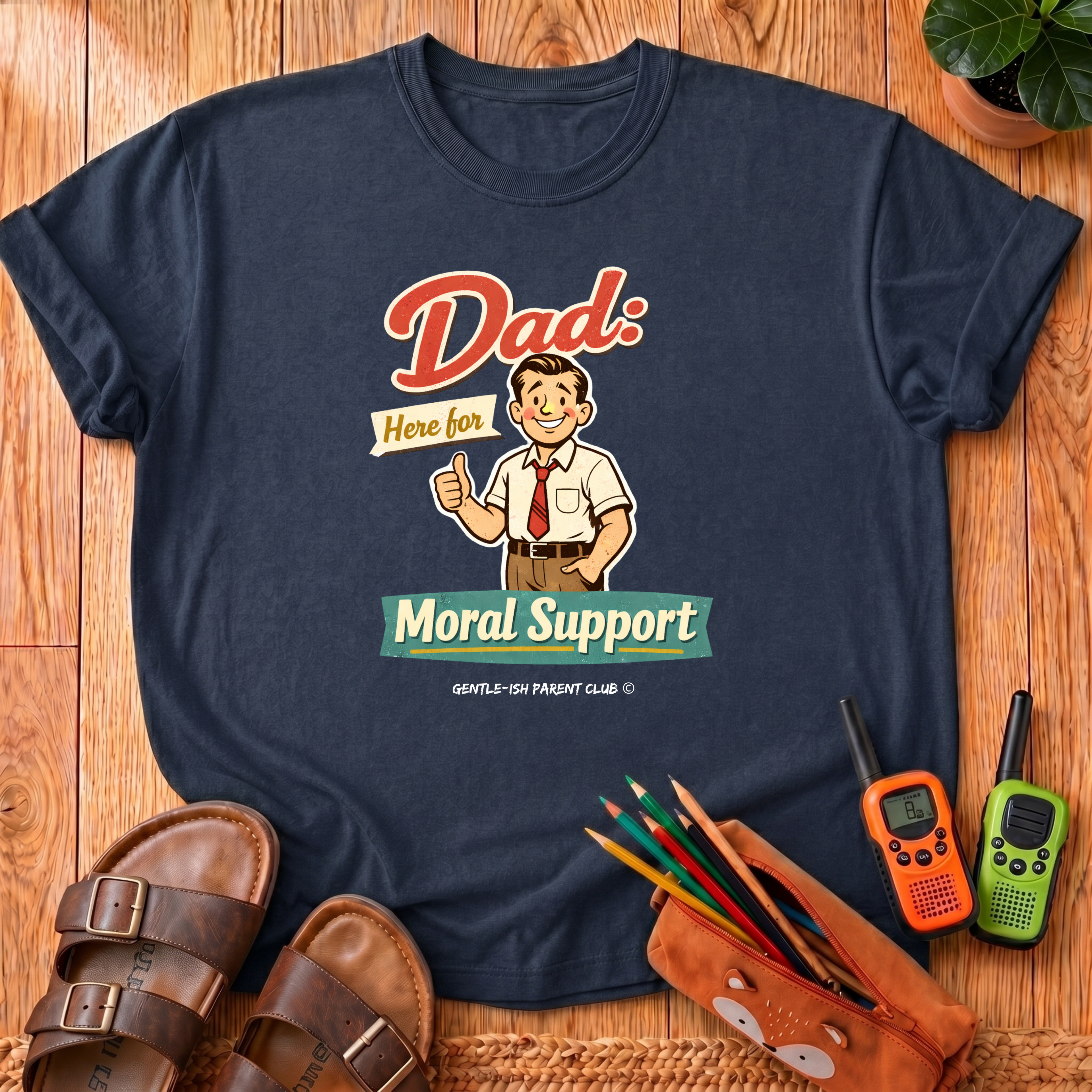 Dad Here For Moral Support  T-Shirt