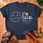 I'm Calm That's A Lie T-Shirt