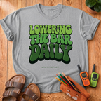 Lowering The Bar Daily T-Shirt