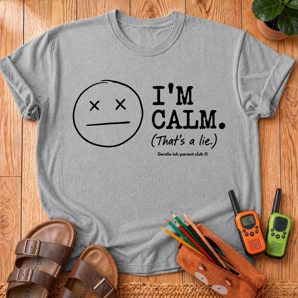 I'm Calm That's A Lie T-Shirt