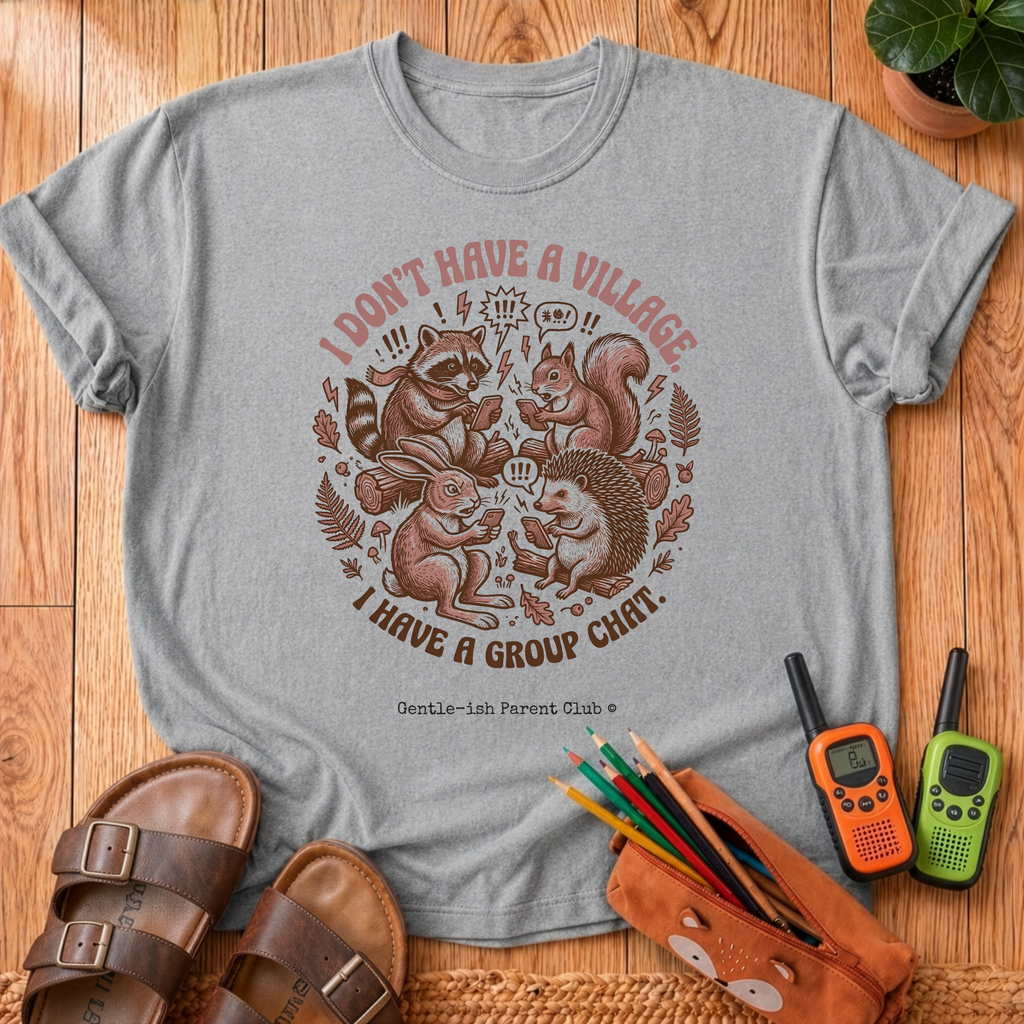 I Don't Have a Village T-Shirt