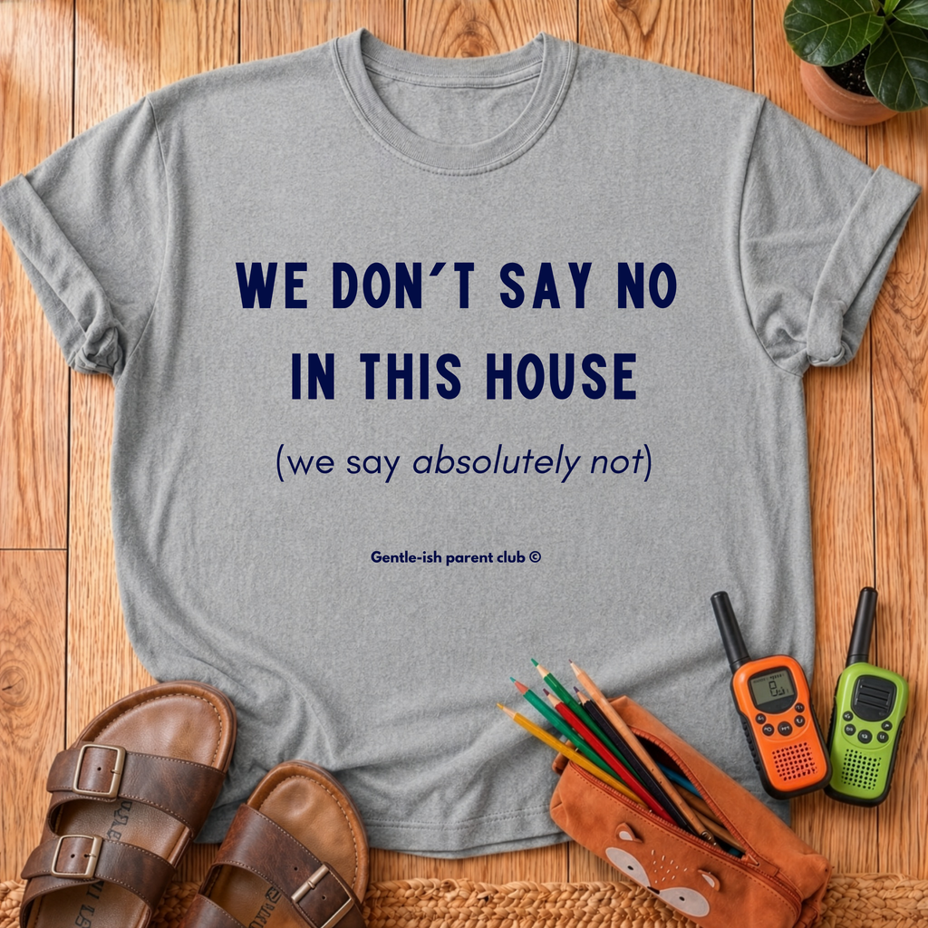 We Don't Say No T-Shirt