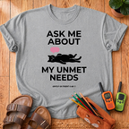 My Unmet Needs T-Shirt