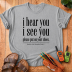 I Hear You I See You T-Shirt