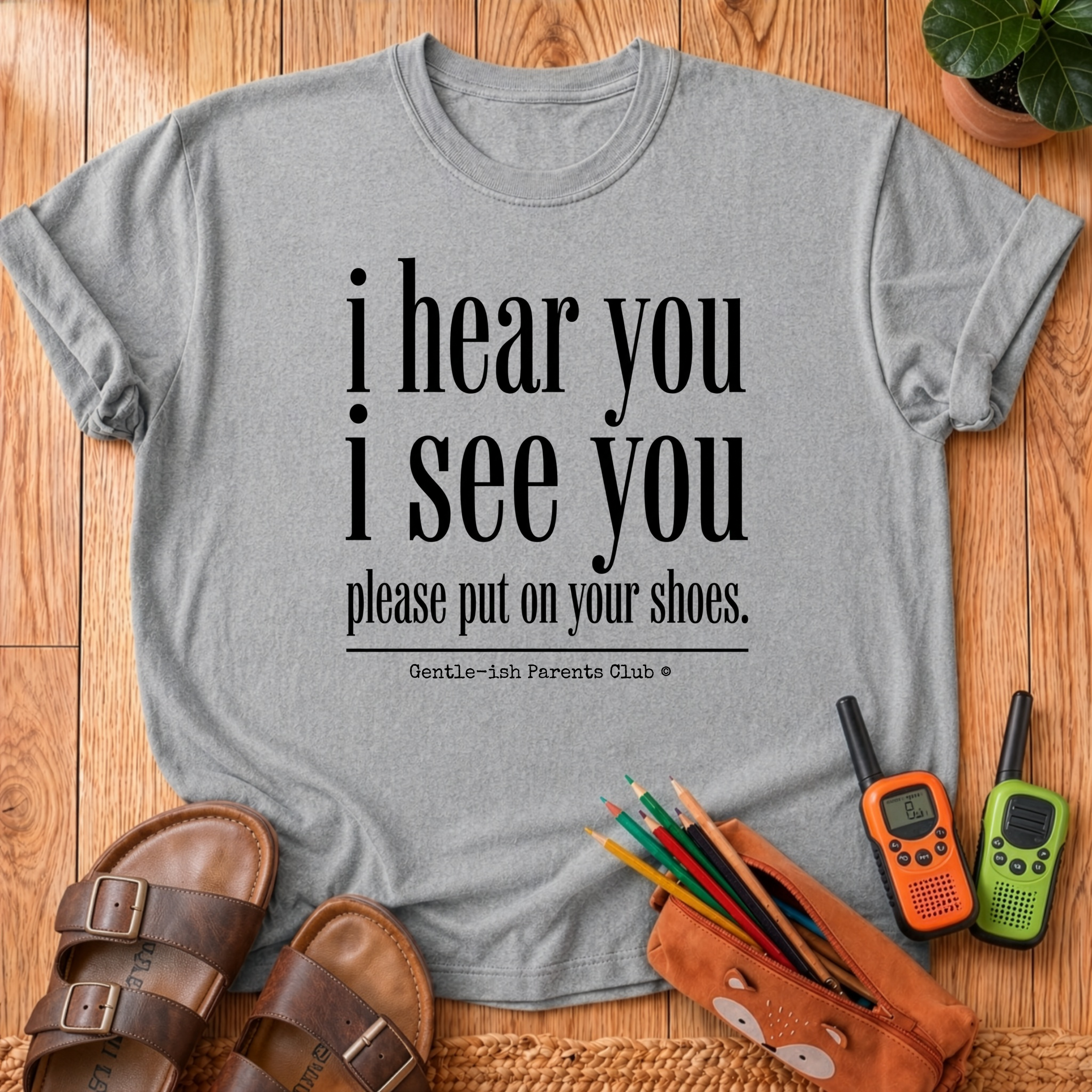 I Hear You I See You T-Shirt