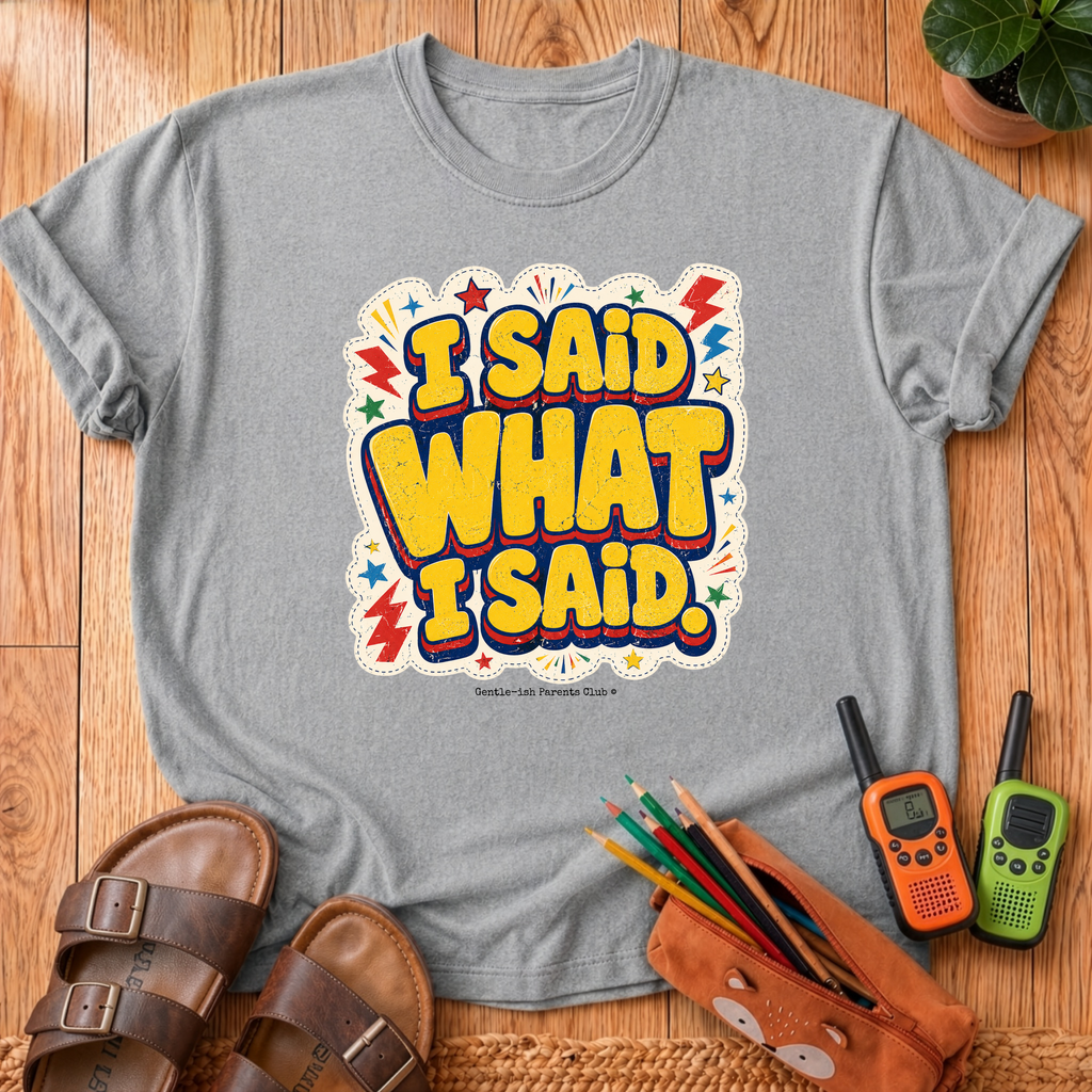I Said What I Said T-Shirt