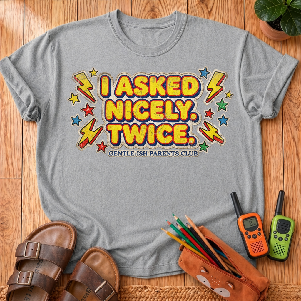 I Asked Nicely Twice T-Shirt