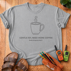 Need More Coffee T-Shirt