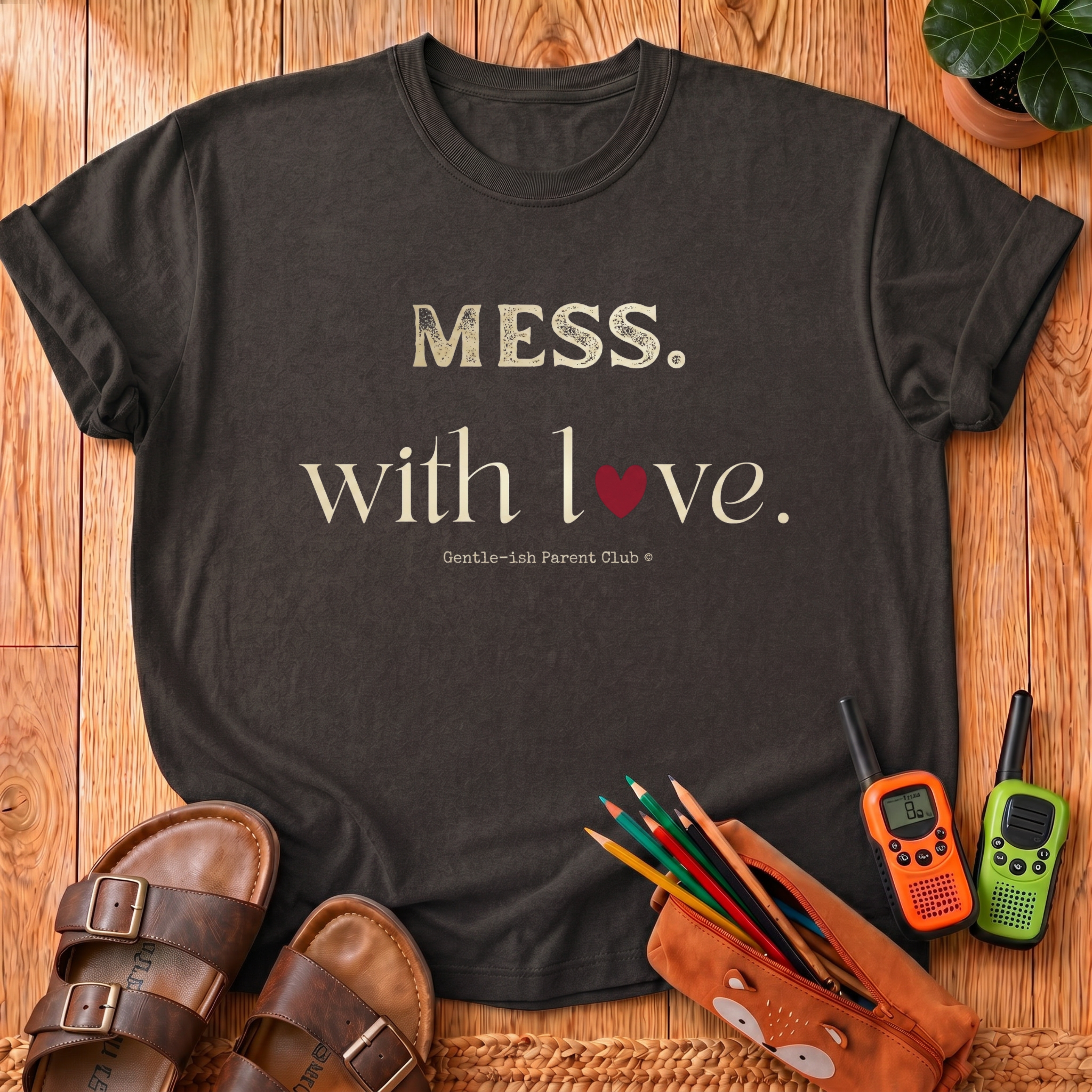 Mess. With Love T-Shirt