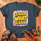 I Said What I Said T-Shirt