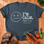 I'm Calm That's A Lie T-Shirt