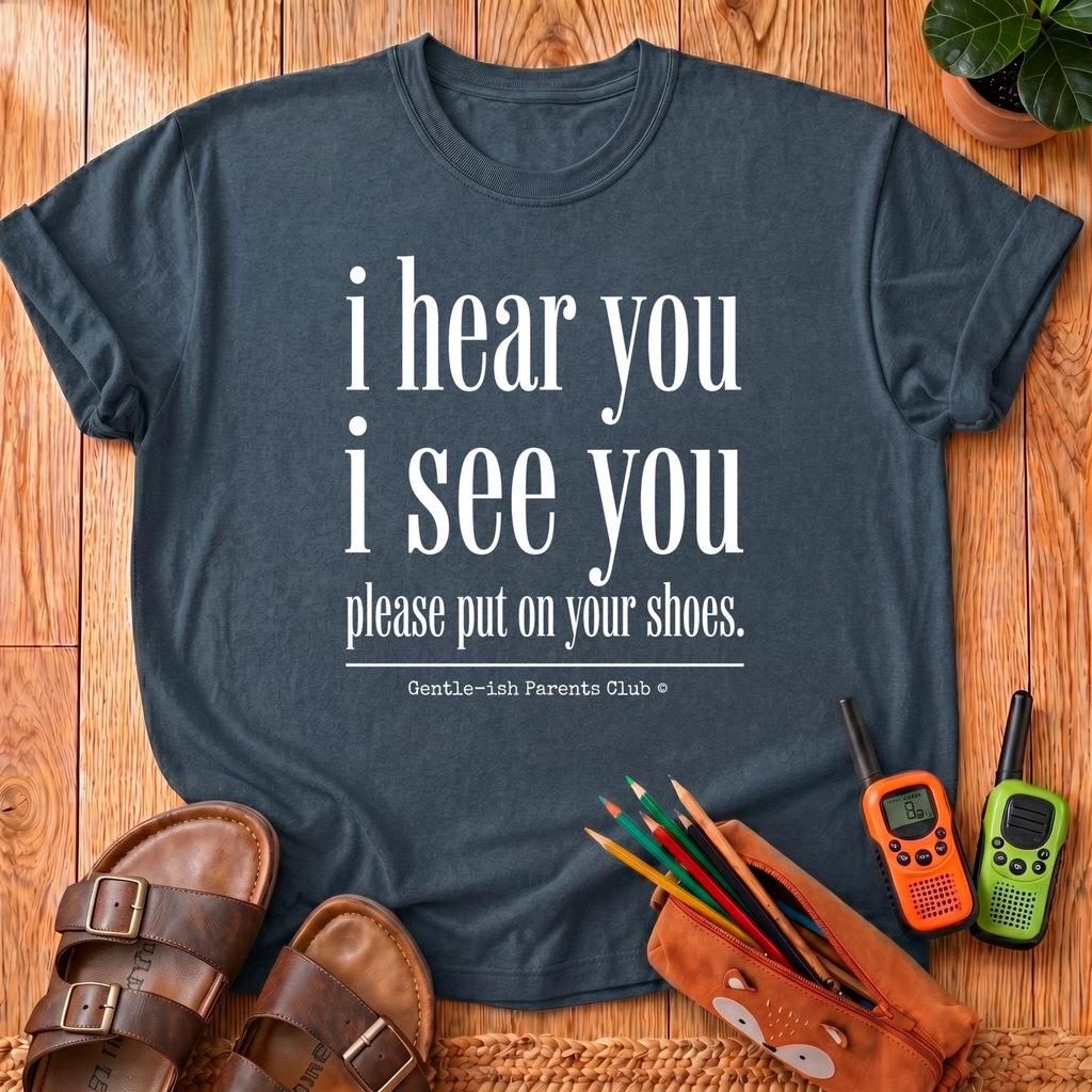 I Hear You I See You T-Shirt