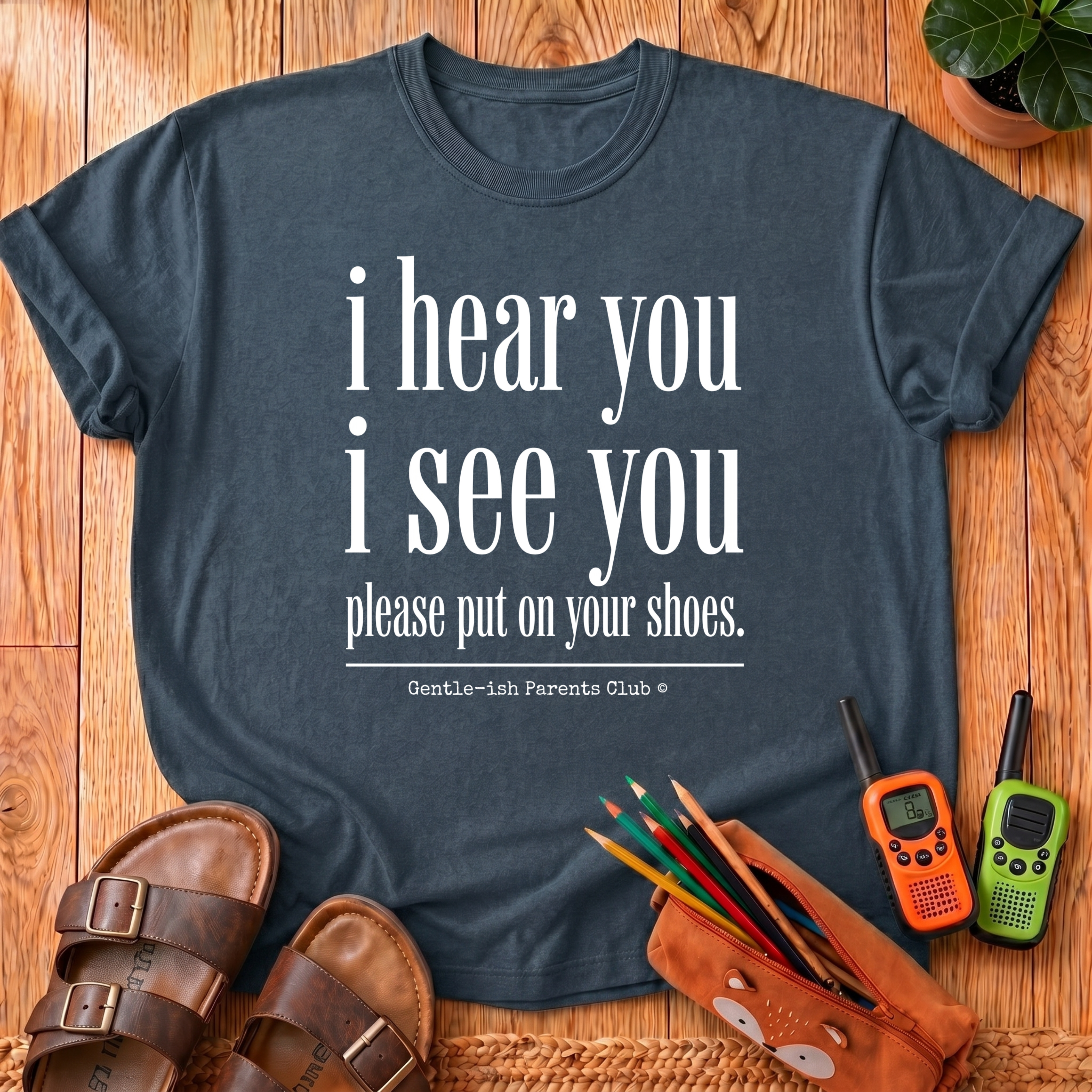 I Hear You I See You T-Shirt