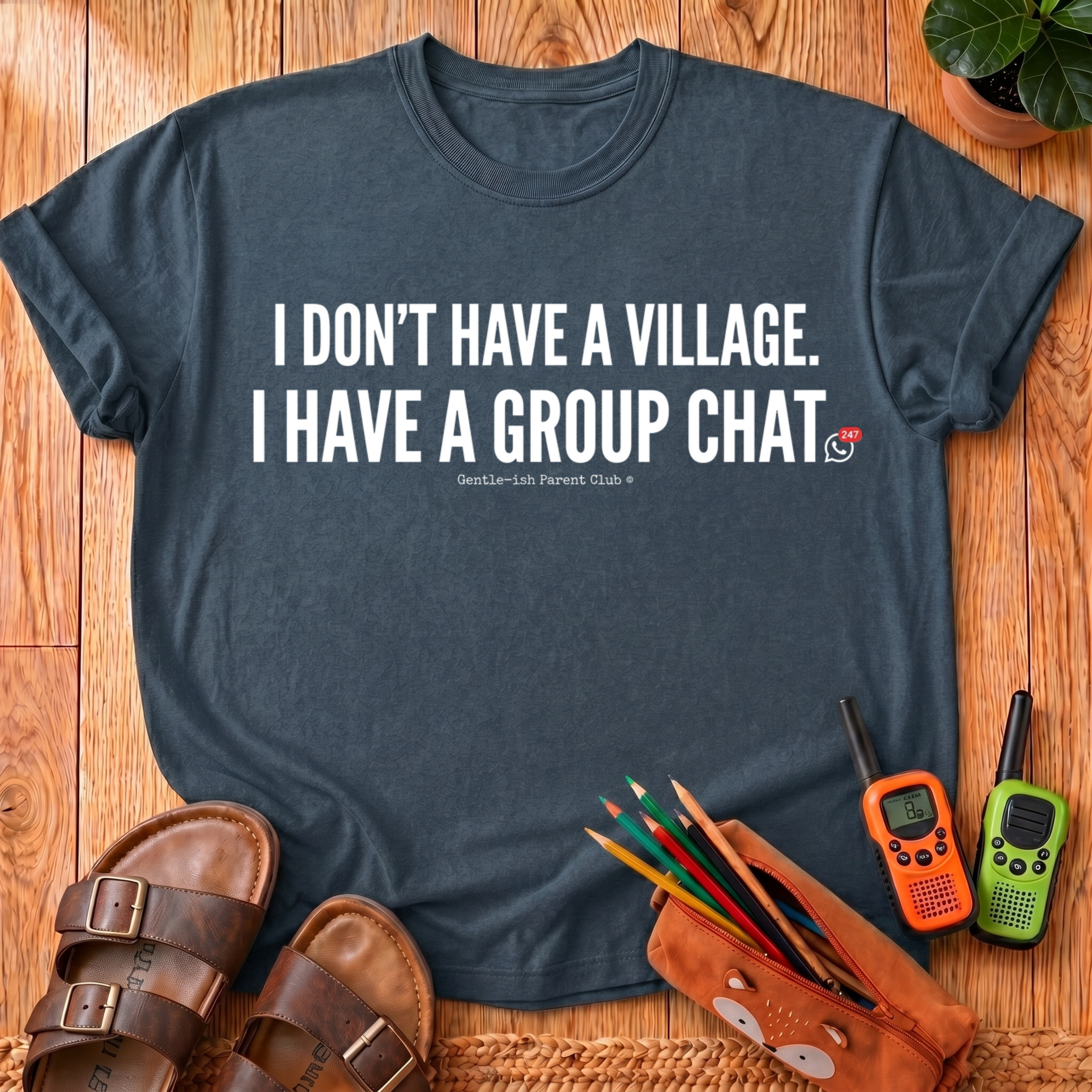 I Don't Have a Village T-Shirt