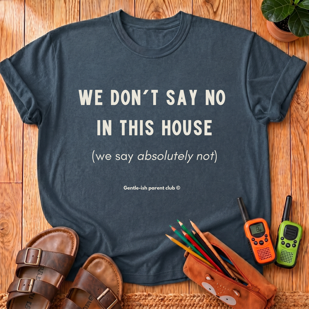 We Don't Say No T-Shirt