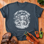 I Don't Have a Village T-Shirt