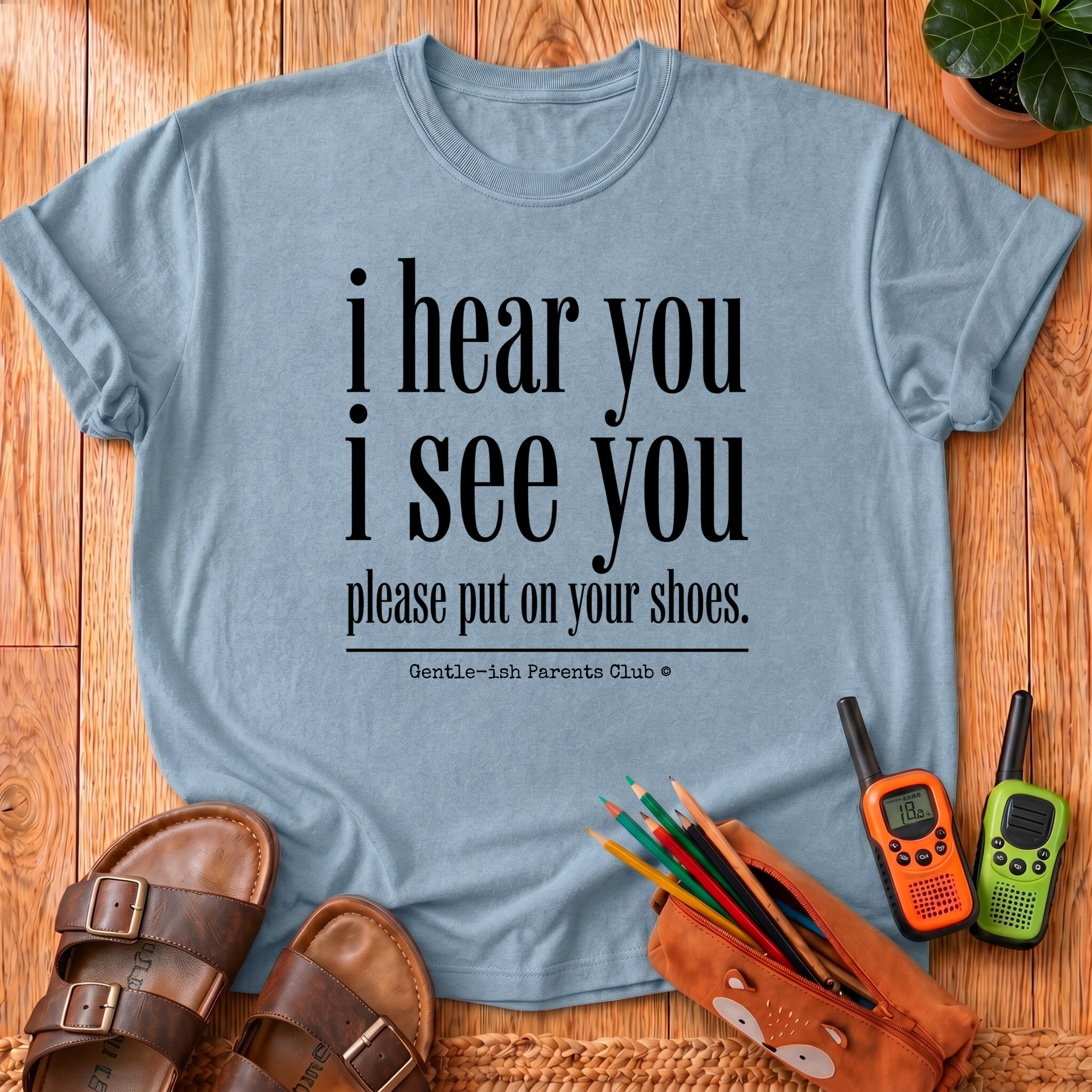 I Hear You I See You T-Shirt