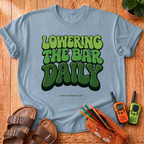 Lowering The Bar Daily T-Shirt