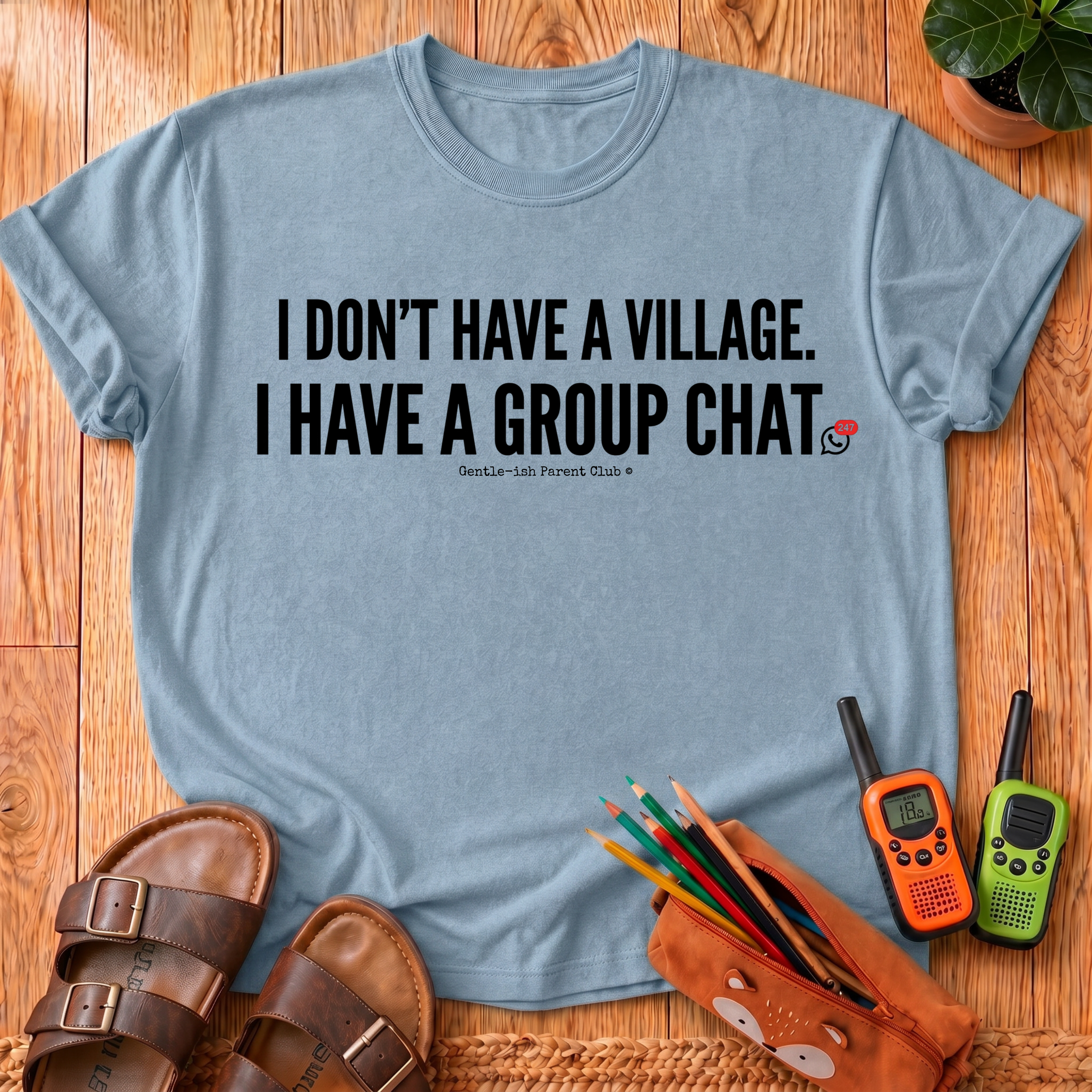 I Don't Have a Village T-Shirt