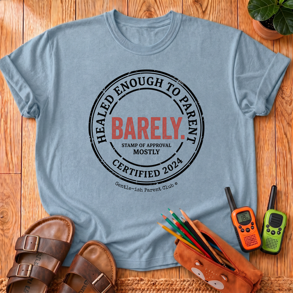 Healed Enough to Parent T-Shirt
