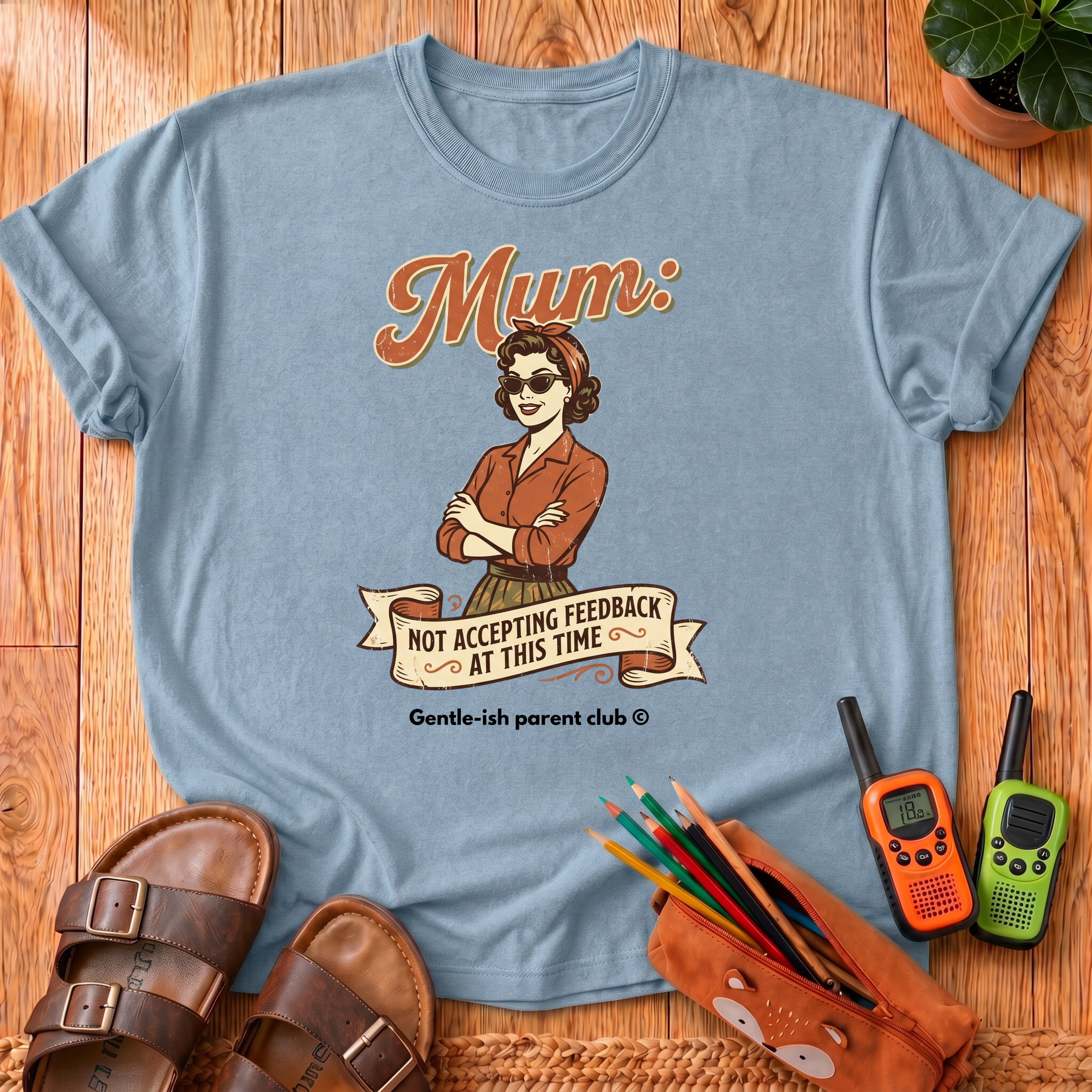 Mum Not Accepting Feedback T-Shirt