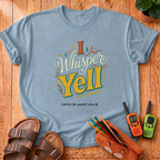 I Whisper Yell T‑Shirt