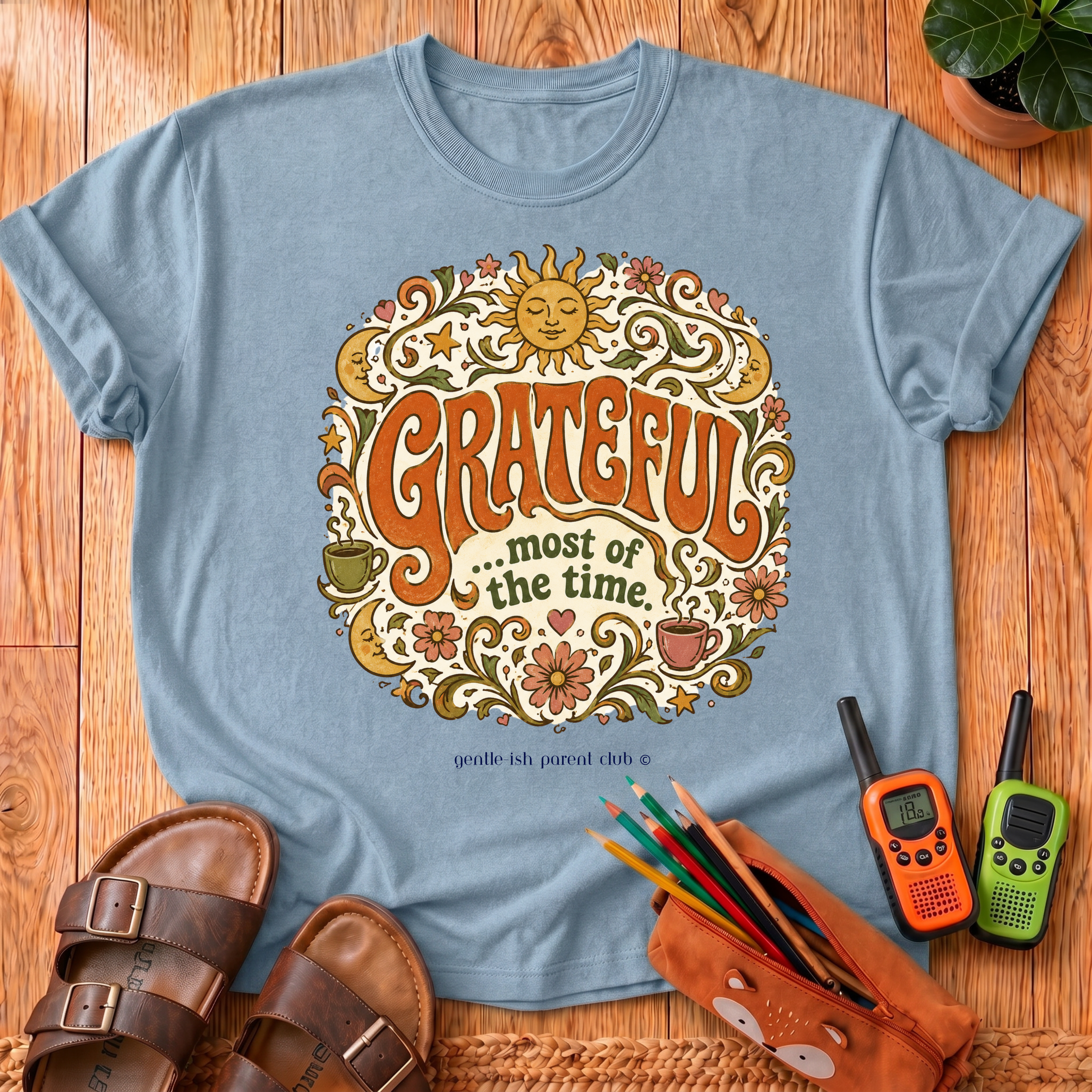 Grateful most of the time T‑Shirt