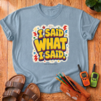 I Said What I Said T-Shirt