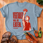 Vegetables Will Be Eaten T-Shirt