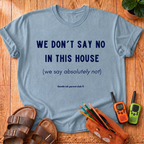 We Don't Say No T-Shirt